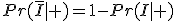 Pr(\bar I|+)=1-Pr(I|+)